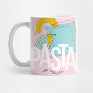 Pasta Makes Everything Better Mug